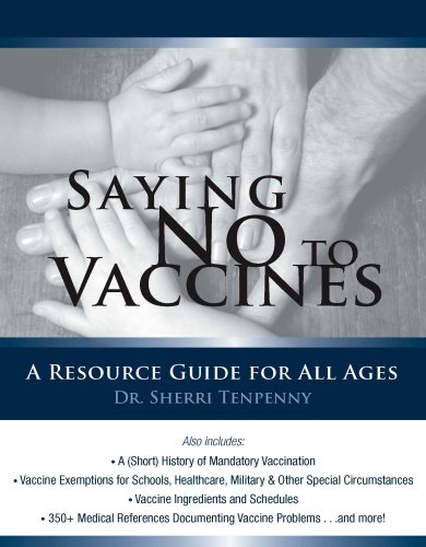 Saying No to Vaccines: A Resource Guide for All Ages by Dr. Sherri Tenpenny